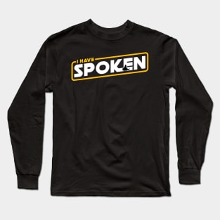 I Have Spoken Long Sleeve T-Shirt